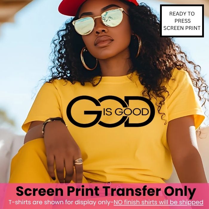God Is Good Screen Print Transfer Pre-Order