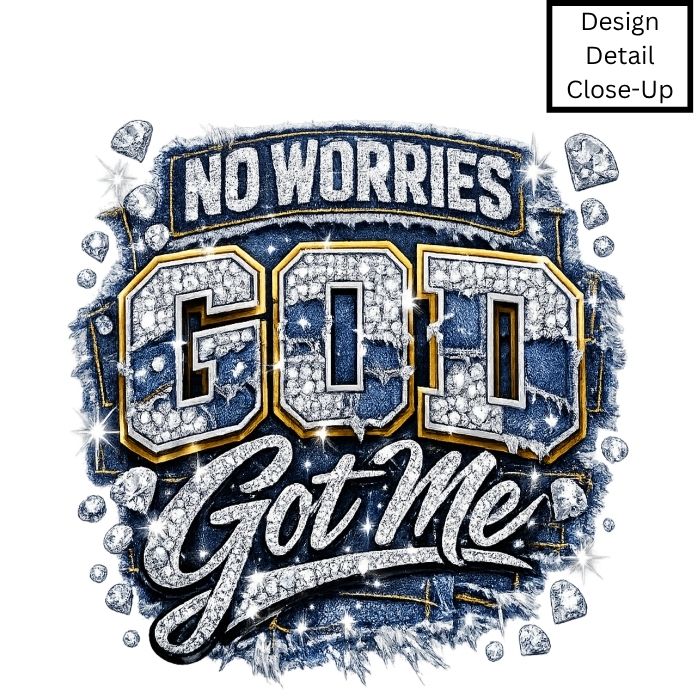 No Worries God Got Me Denim & Diamond DTF Transfer-COLD Peel