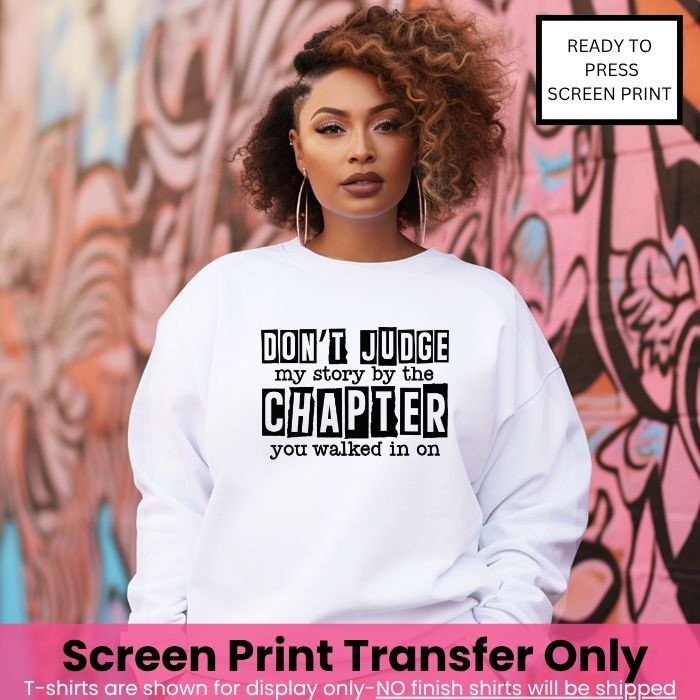 Don't Judge My Story By The Chapter Screen Print Pre-Order