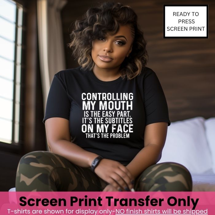 Controlling my mouth is the easy part Screen Print Pre-Order