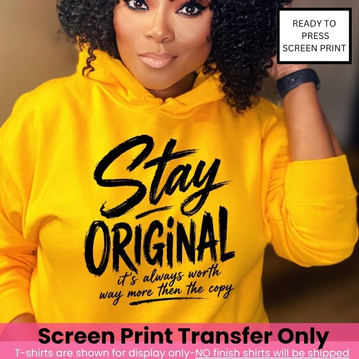 Stay Original Screen Print Transfer Pre-Order