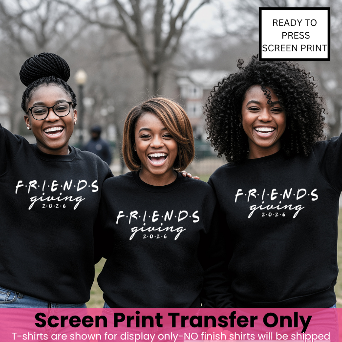 Friendsgiving 2026 Screen Print Transfer Pre-Order
