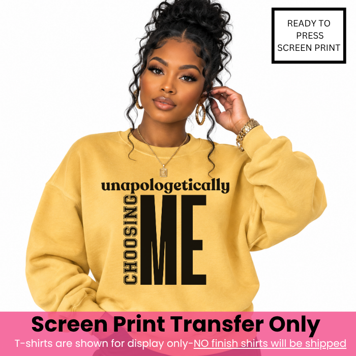 Unapologetically Choosing Me Print Transfer Pre-Order