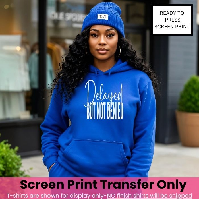 Delayed But Not Denied Screen Print Transfer Pre-Order