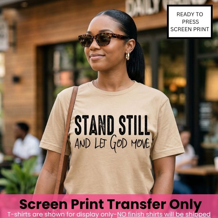 Stand Still and Let God Print Transfer Pre-Order