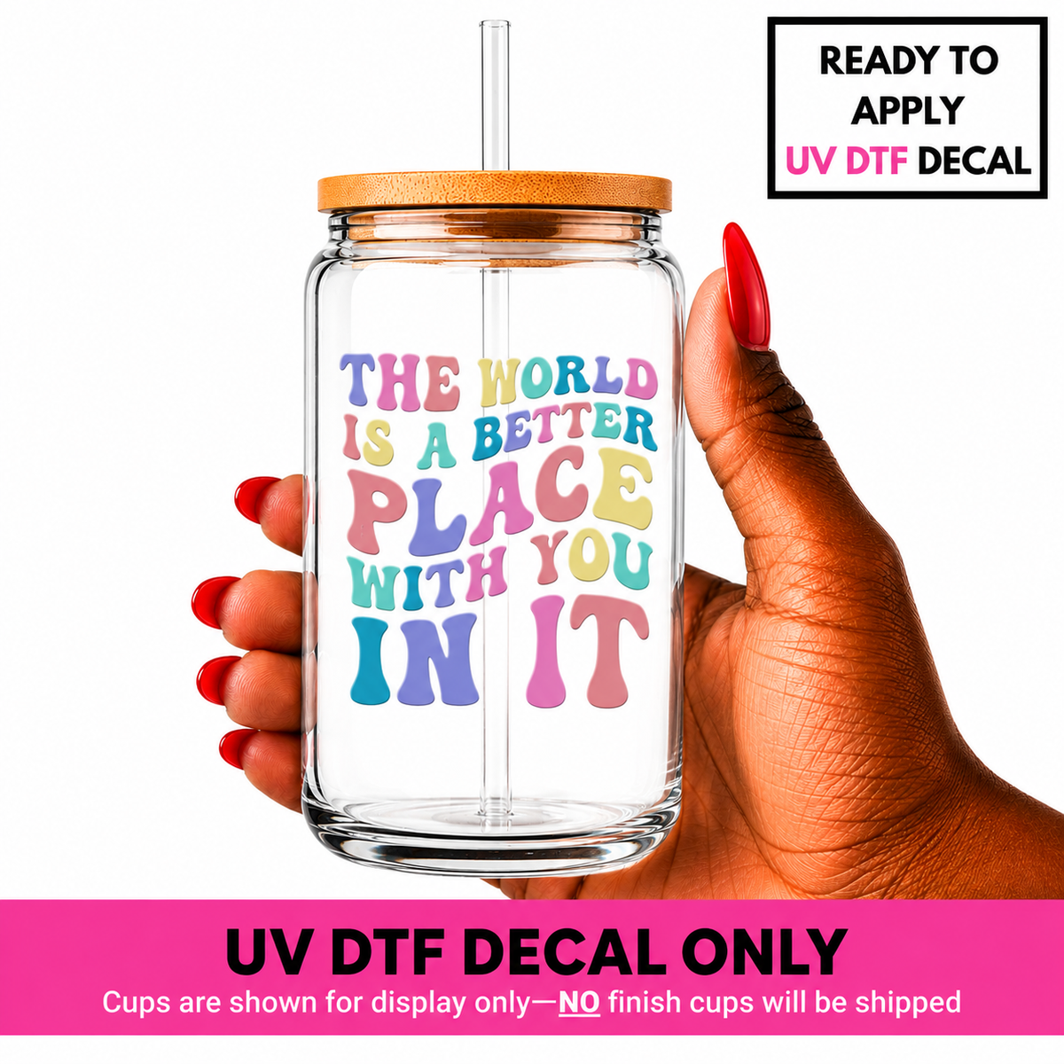 The World Is A Better Place With You 4x4 UV DTF Decal