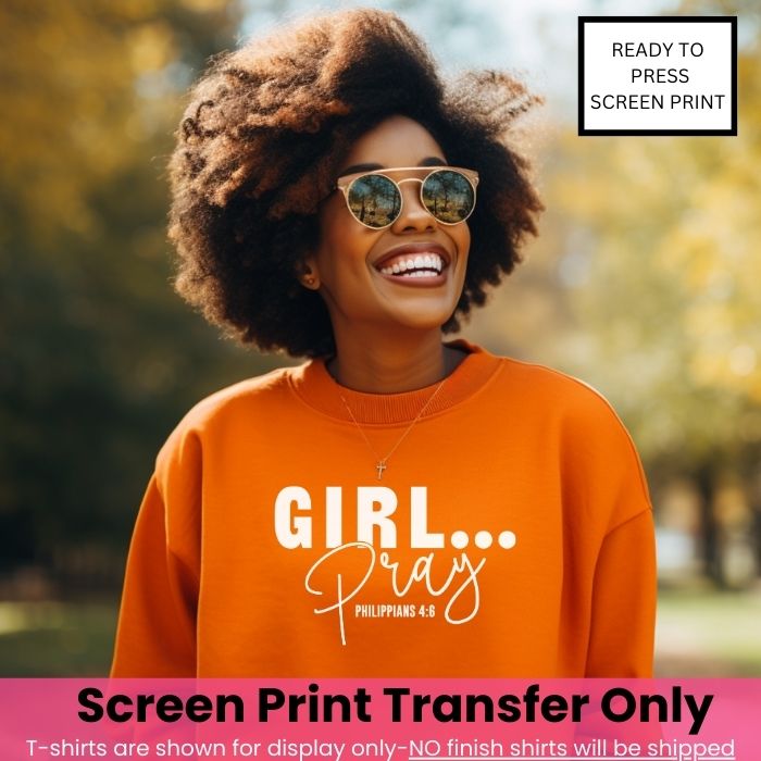 Girl Pray... Screen Print Transfer Pre-Order