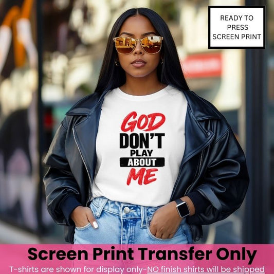 God Don't Play About Me-Thin Clear Film