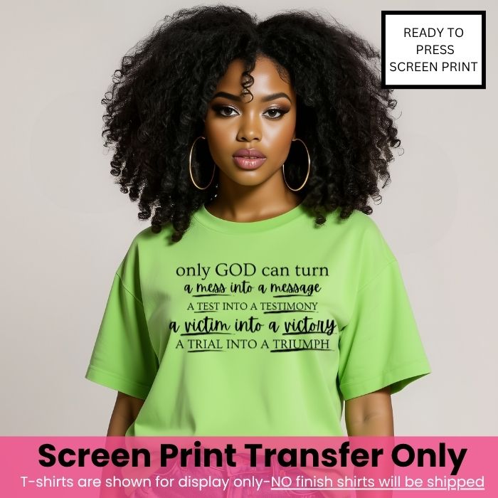 Only God Can Turn Screen Print Transfer Pre-Order