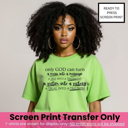 Only God Can Turn Screen Print Transfer Pre-Order