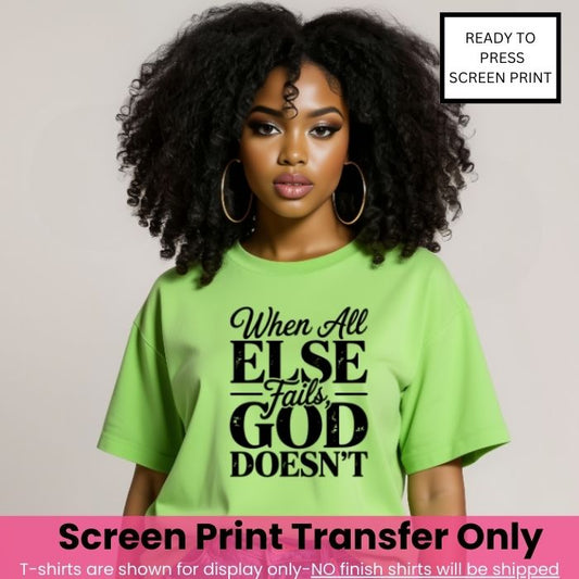 When All Else Fails  God Doesn't Screen Print Transfer