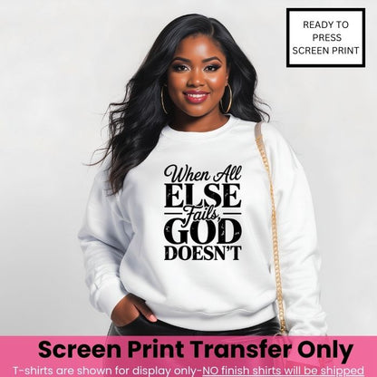 When All Else Fails  God Doesn't Screen Print Transfer