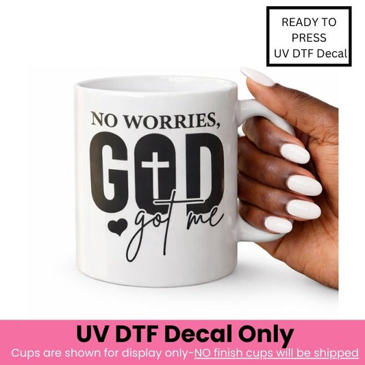 No Worries God Got Me UV DTF Decal