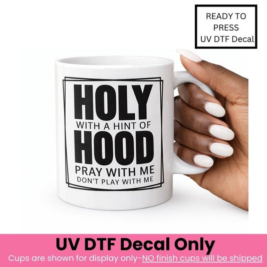 Holy with a Hint of Hood UV DTF Decal