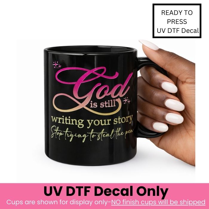 God Is Still Writing Your Story UV DTF Decal