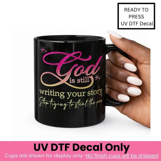 God Is Still Writing Your Story UV DTF Decal
