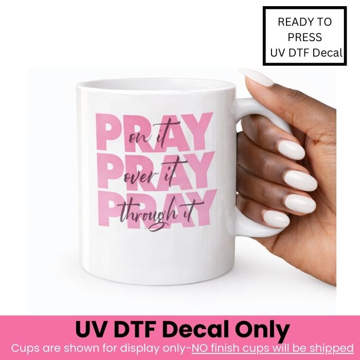 Pray On It Pray Over It Pink UV DTF Decal
