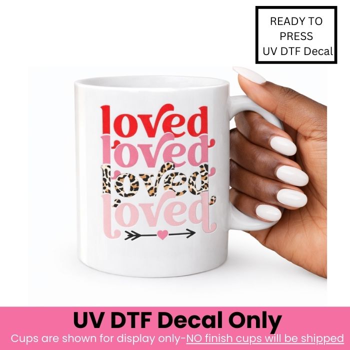 Loved UV DTF Decal