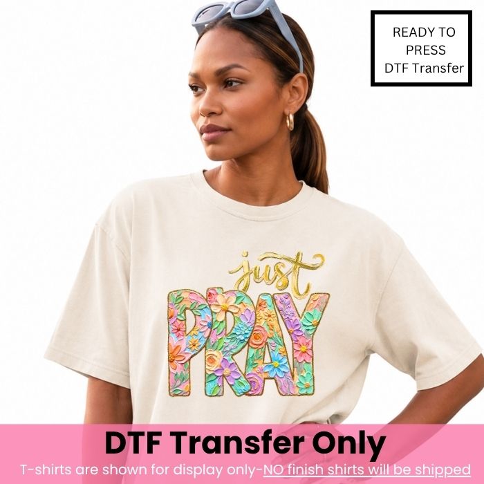 Just Pray DTF Transfer-COLD Peel
