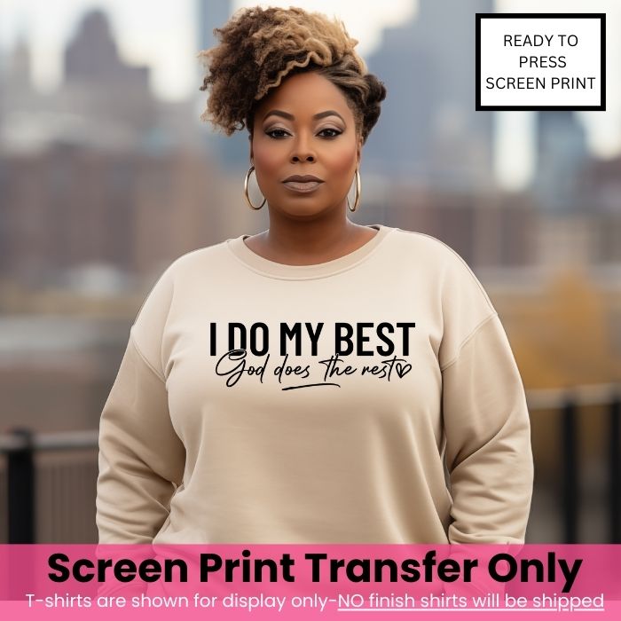 I Do My Best and God Does the Rest Screen Print Transfer