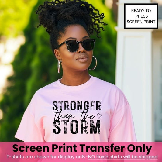 Stronger Than The Storm Screen Print Transfer