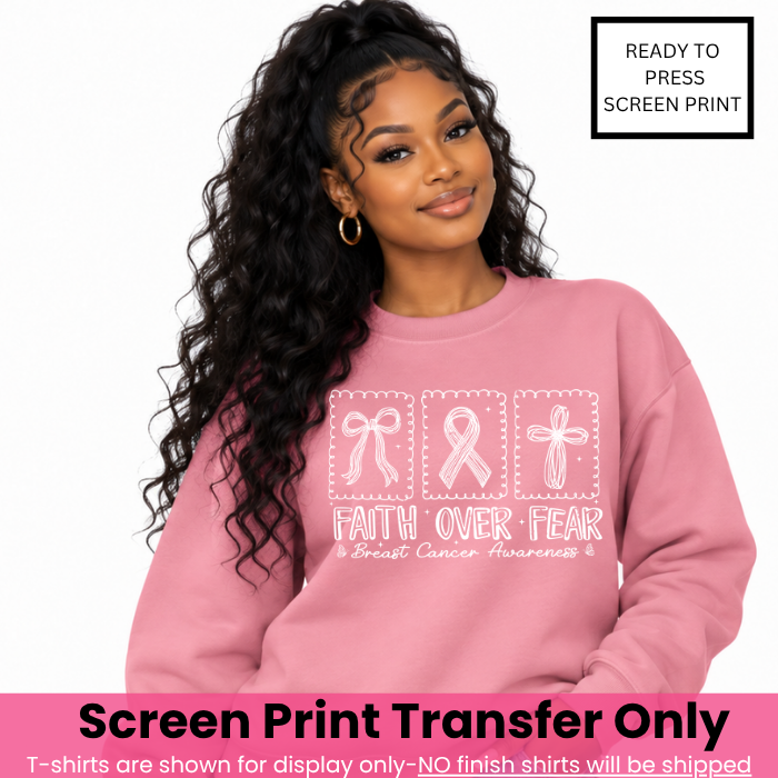 Faith Over Fear Cancer Support Screen Print Transfer Pre-Order
