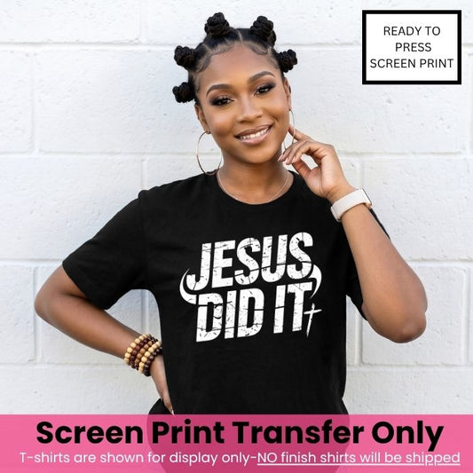 Jesus Did It Screen Print Transfer Pre-Order