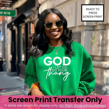 God I let go do your thang Screen Print Transfer