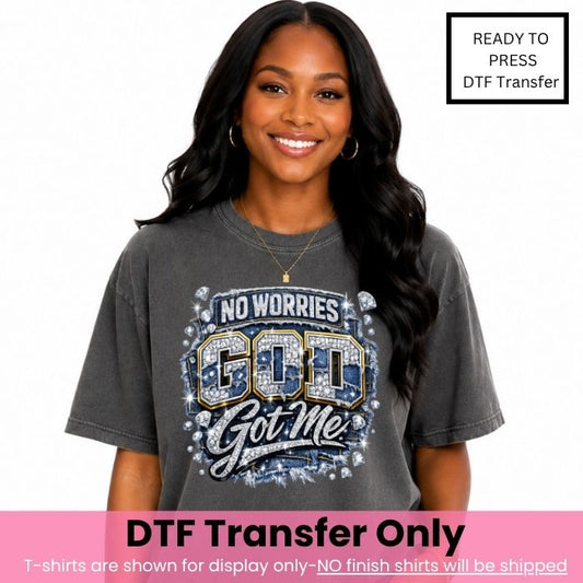No Worries God Got Me Denim & Diamond DTF Transfer-COLD Peel