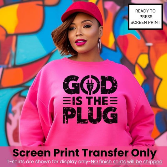 God Is The Plug Screen Print Transfer Pre-Order