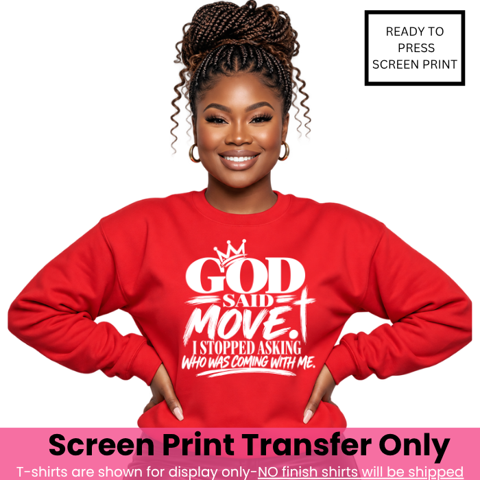 God Said Move Screen Print Transfer Pre-Order