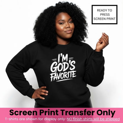 I’m God’s Favorite Screen Print Transfer