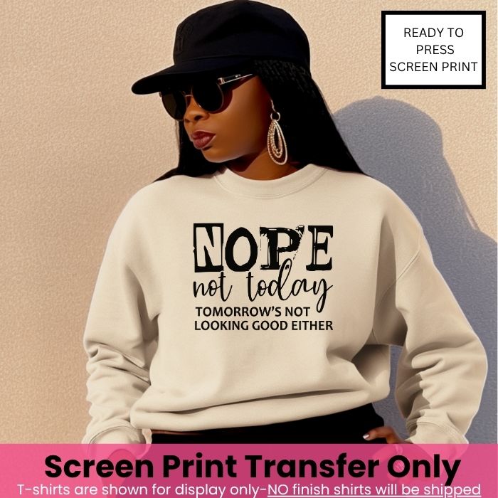 Nope Not Today Screen Print Pre-Order