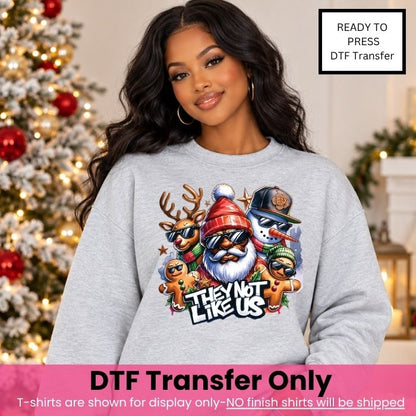 They Not Like Us Santa Crew DTF Transfer-COLD Peel