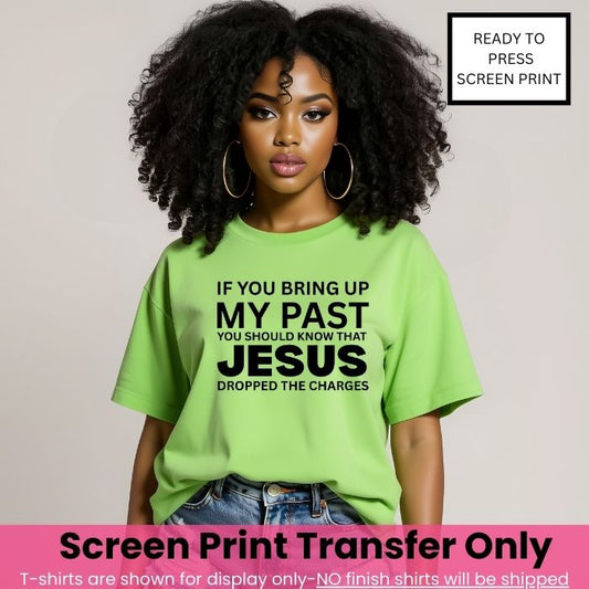 If You Bring Up My Past Screen Print Transfer Pre-Order