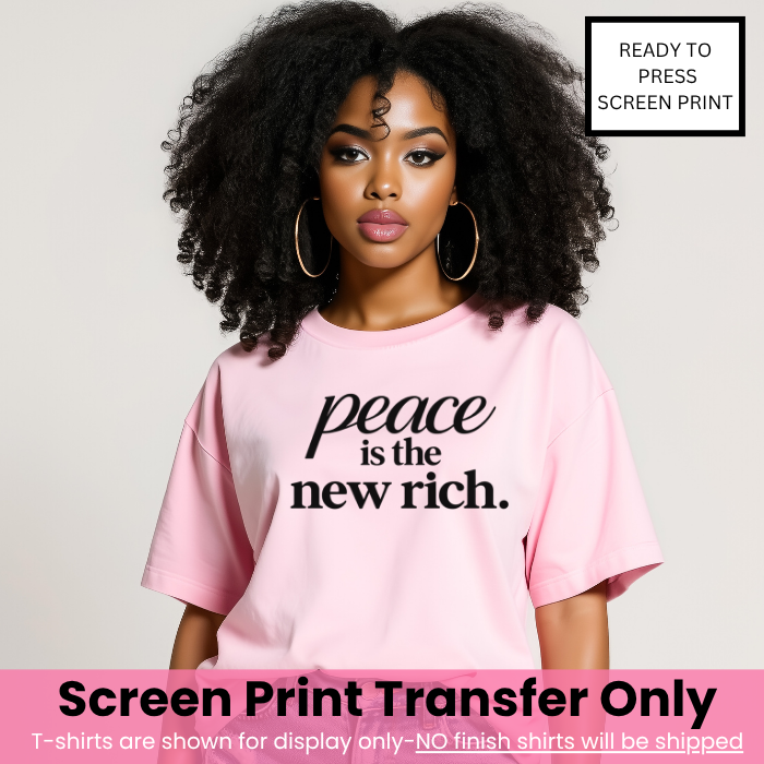Peace Is The New Rich Screen Print Transfer Pre-Order