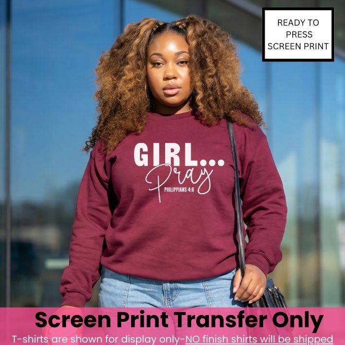 Girl Pray... Screen Print Transfer Pre-Order