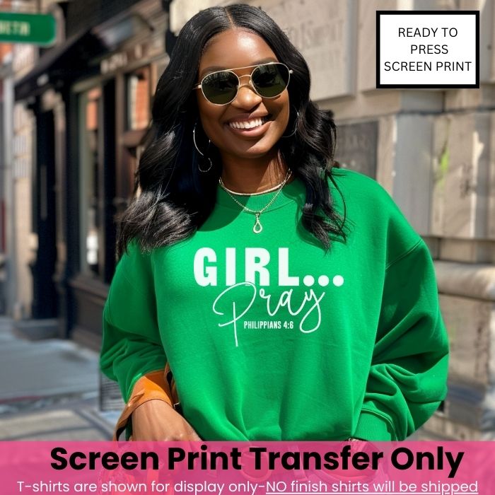 Girl Pray... Screen Print Transfer Pre-Order