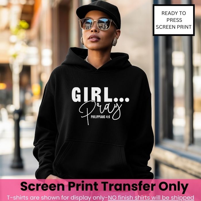 Girl Pray... Screen Print Transfer Pre-Order