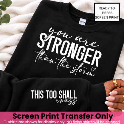 You Are Stronger That The Storm Chest & Sleeve Screen Print Transfer Pre-Order