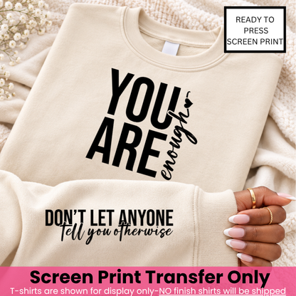 You Are Enough Chest & Sleeve Screen Print Transfer Pre-Order