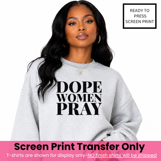 Dope Women Pray Screen Print Transfer Pre-Order