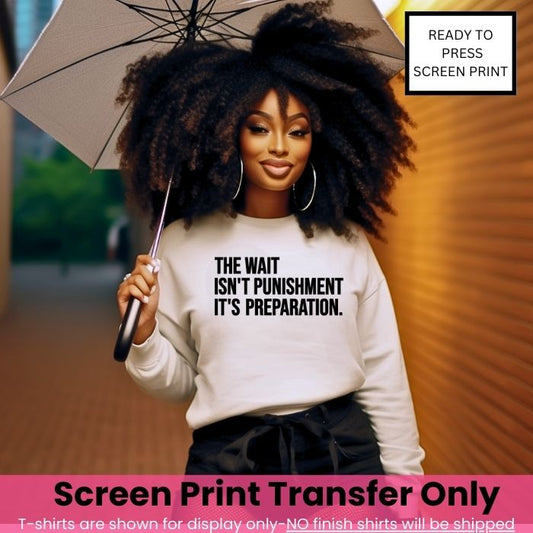 The Wait Isn't Punishment, It's Preparation Screen Print Pre-Order