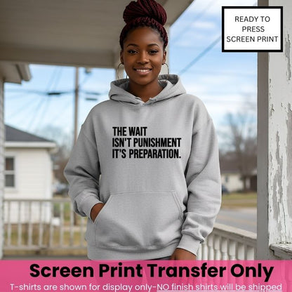 The Wait Isn't Punishment, It's Preparation Screen Print Pre-Order