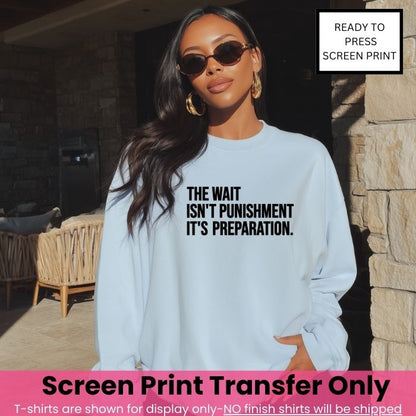 The Wait Isn't Punishment, It's Preparation Screen Print Pre-Order