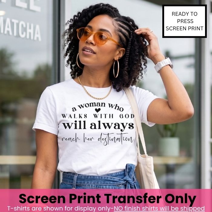 A Woman Who Walks With God Screen Print Transfer Pre-Order