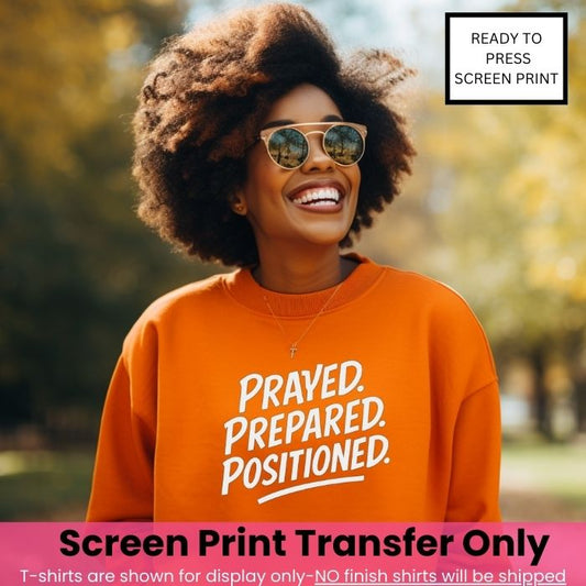 Prayed Prepared Positioned Screen Print Transfer Pre-Order