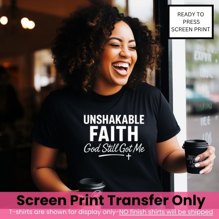 Unshakable Faith Screen Print Transfer Pre-Order