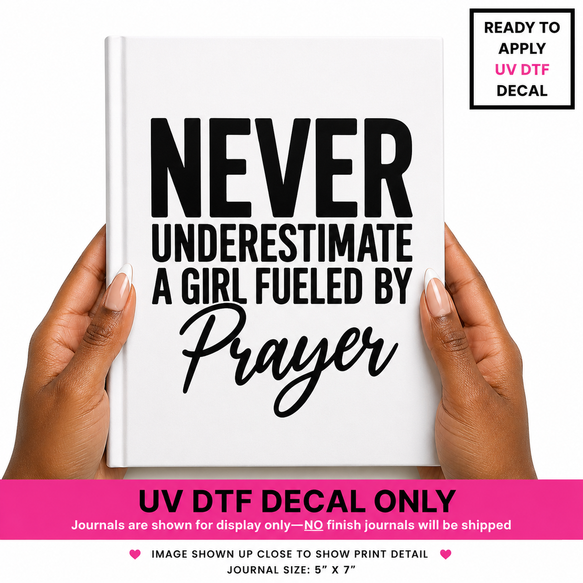 Never Underestimate A Girl Fueled By Prayer UVDTF Journal Decal
