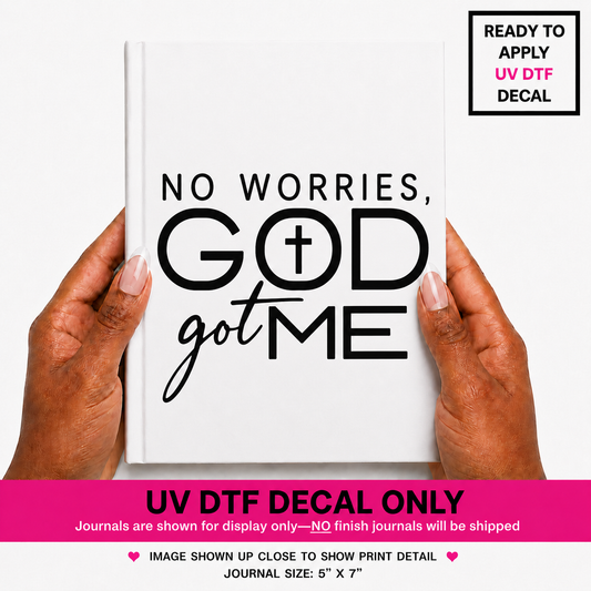 No Worries God Got Me UVDTF Journal Decal